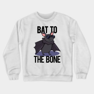 Bat To The Bone Cute Bat Pun Crewneck Sweatshirt